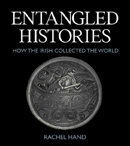 Entangled Histories: How the Irish Collected the World