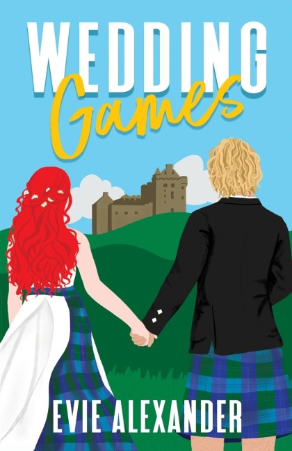 Wedding Games: A Grumpy Sunshine, Small Town, Steamy Romcom