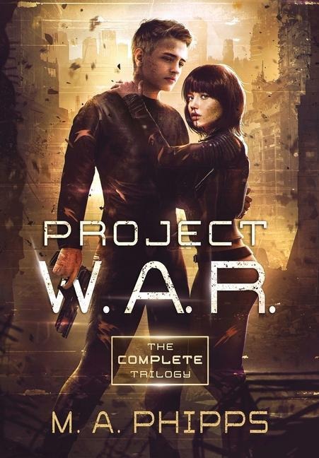 Project W.A.R.: The Complete Trilogy