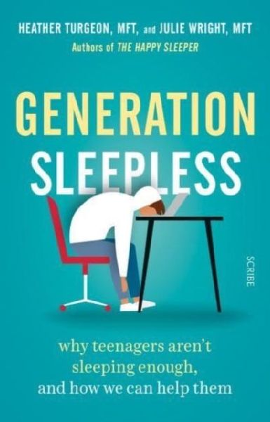 Generation Sleepless: why teenagers arent sleeping enough, and how we can help them