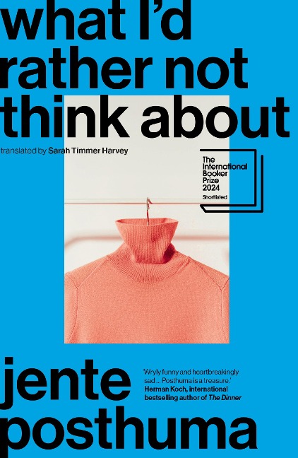 What Id Rather Not Think About: shortlisted for the International Booker Prize 2024