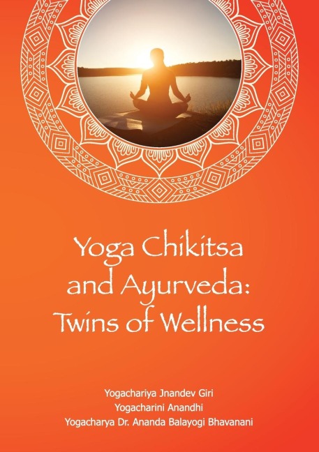 Yoga Chikitsa and Ayurveda Twins of Wellness: Twins of Wellness