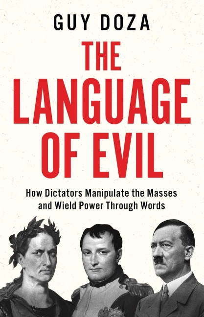 The Language of Evil: How Dictators Manipulate the Masses Through Words