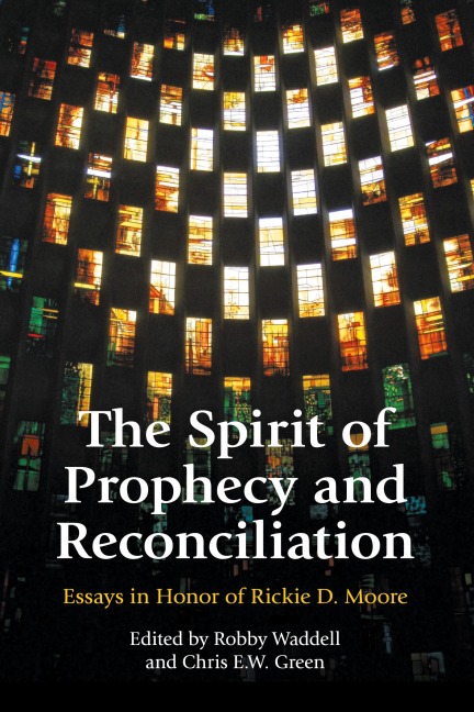 The Spirit of Prophecy and Reconciliation: A Festschrift for Rickie Moore