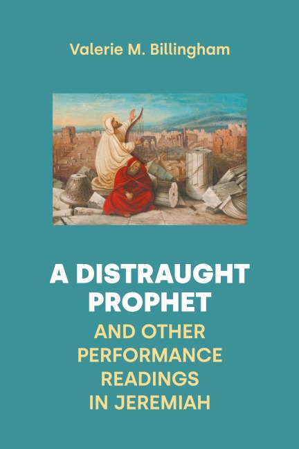 A Distraught Prophet and Other Performance Readings in Jeremiah