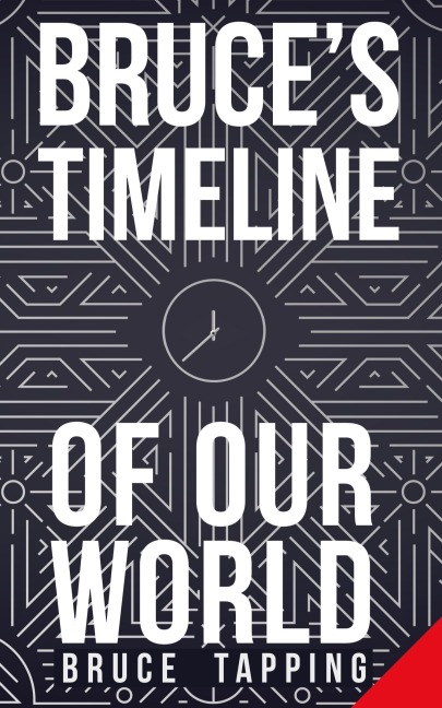 Bruces Timeline of Our World