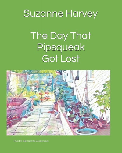 The Day That Pipsqueak Got Lost From the Tales from the Garden Series