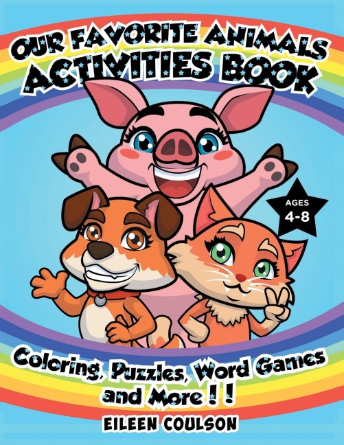 Our Favorite Animals Activites Book: A Fun Activity Book for Kids Ages 4-8 with Coloring, Word Games, Puzzles and Mazes (Kids Activity and Coloring Books)
