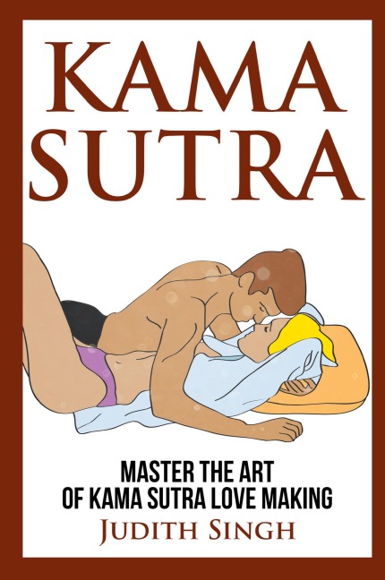 Kama Sutra Master the Art of Kama Sutra Love Making: Bonus Chapter on Tantric Sex Techniques: Master the Art of Kama Sutra Love Making: Bonus Chapter on Tantric Sex Techniques