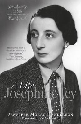 Josephine Tey: A life - 125th anniversary edition
