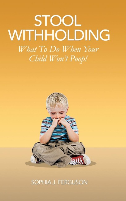 Stool Withholding: What To Do When Your Child Wont Poop! (USA Edition)