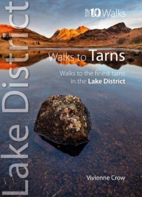 Lake District Walks to Tarns (Top 10): Walks to the finest tarns in the Lake District