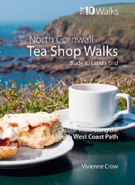 North Cornwall Tea Shop Walks (Top 10): Walks to the best tea shops on the SWCP