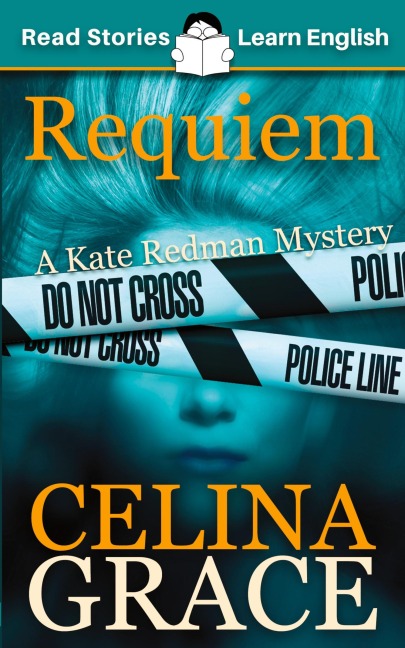 Requiem: CEFR level A2+ (ELT Graded Reader): A Kate Redman Mystery: Book 2