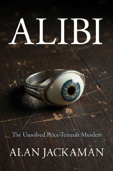 Alibi: The Unsolved Price-Tetrault Murders