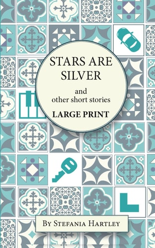 Stars Are Silver Humorous and Heartwarming Short Stories, in Very Large Print