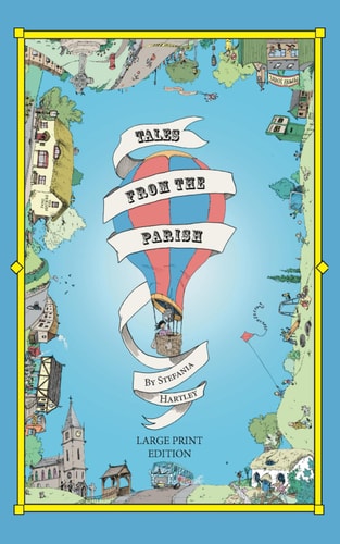 Tales from the Parish Extra-Large Print, Easy-to-Read, 31 Humorous Short Stories about Community, Family and Village Life, Set in the English Countryside