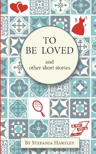 To Be Loved Humorous and Heartwarming Short Stories