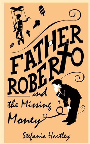 Father Roberto and the Missing Money Two Heartwarming Cosy Mysteries