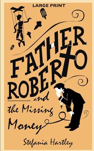Father Roberto and the Missing Money Two Heartwarming Cosy Mysteries (in Very Large Print)
