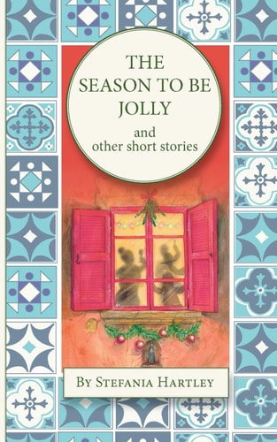 The Season to Be Jolly 10 Heartwarming and Humorous Short Stories for Christmas and the Festive Season