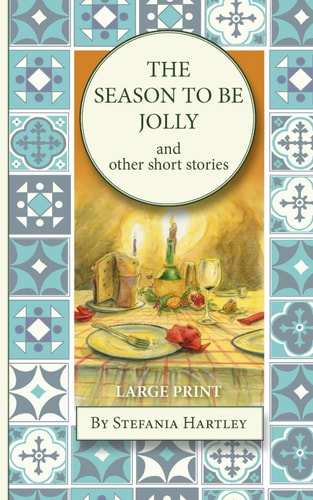 The Season to Be Jolly (Very Large Print) 10 Heartwarming and Humorous Short Stories for Christmas and the Festive Season