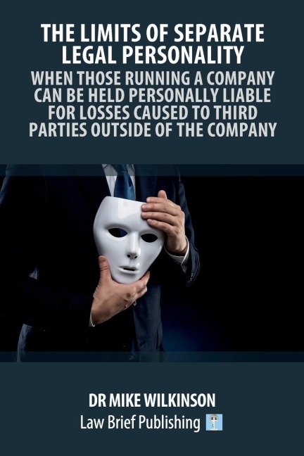 The Limits of Separate Legal Personality: When Those Running a Company Can Be Held Personally Liable for Losses Caused to Third Parties Outside of the Company