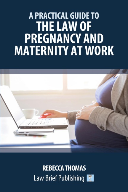 A Practical Guide to the Law of Pregnancy and Maternity at Work
