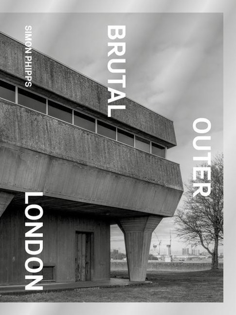 Brutal Outer London: The First Photographic Exploration of Modernist Architecture in Londons Outer Boroughs