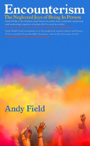 Encounterism: Finding Joy and Wonder in Real Life