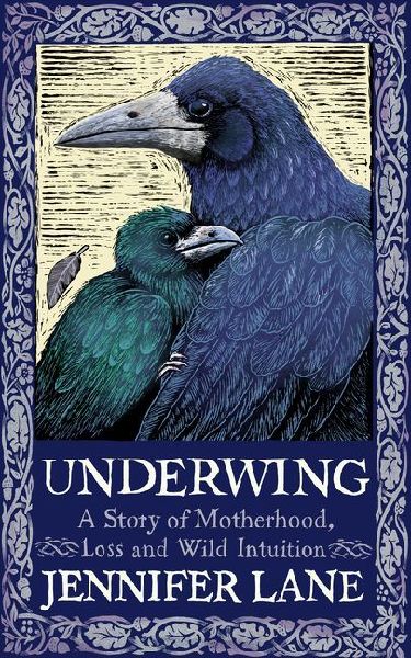 Underwing: A Story of Motherhood, Loss and Wild Intuition