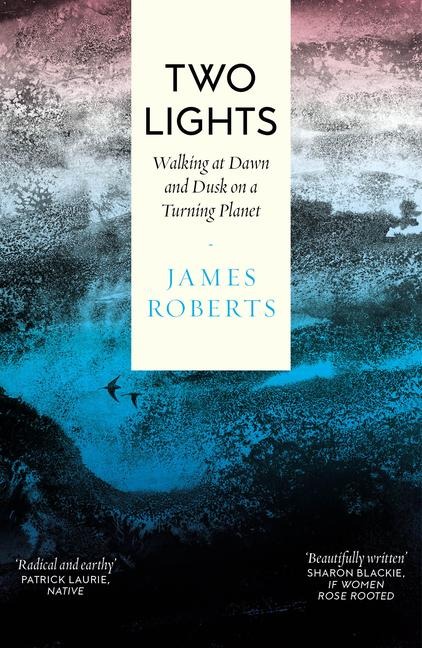 Two Lights: Walking at Dawn and Dusk on a Turning Planet