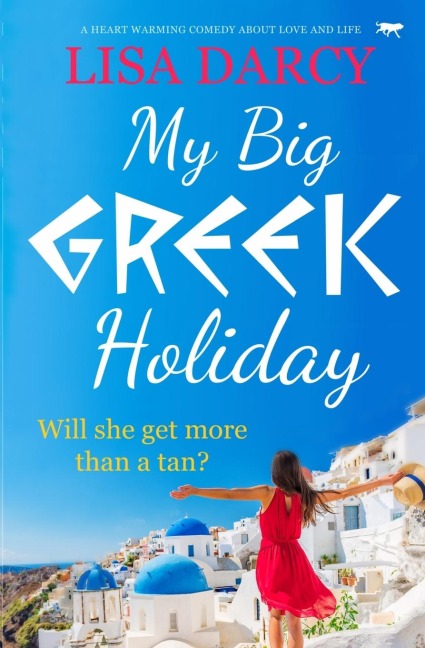 My Big Greek Holiday: A Heart Warming Comedy about Love and Life