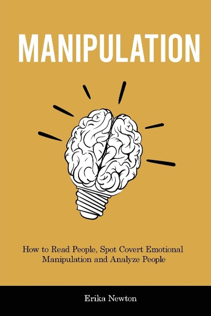 Manipulation: How to Read People, Spot Covert Emotional Manipulation and Analyze People