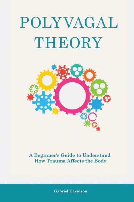 Polyvagal Theory: A Beginners Guide to Understand How Trauma Affects the Body