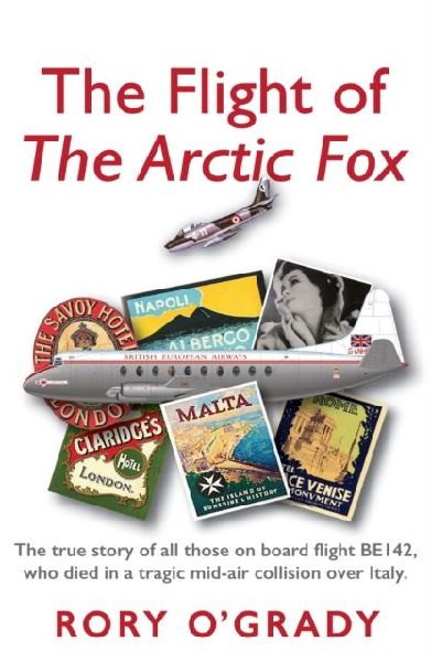 The Flight of The Arctic Fox: The true story of all those on board flight BE142, who died in a tragic mid-air collision over Italy