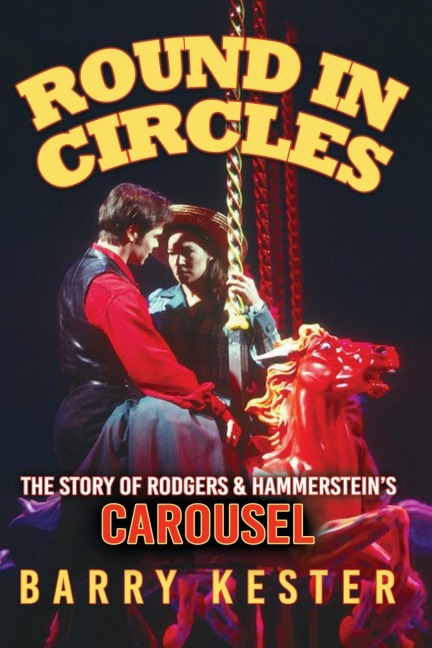 Round in Circles - The Story of Rodgers & Hammersteins Carousel