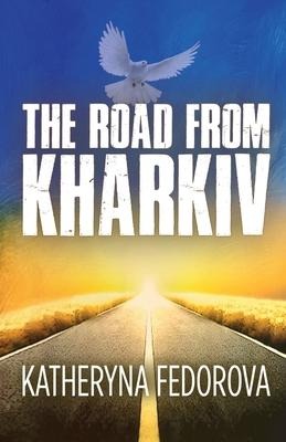 The Road from Khartiv: A Journey of Pain in Pursuit of Love, God and Sense