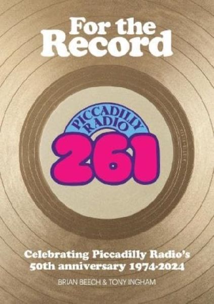 For the Record: Celebrating Piccadilly Radios 50th Anniversary 1974-2024