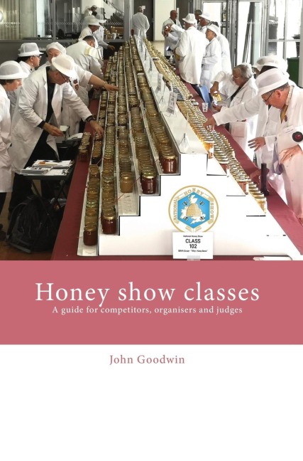 Honey show classes: A guide for competitors, organisers and judges
