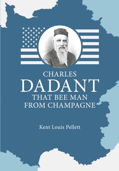 Charles Dadant - That Bee Man from Champagne