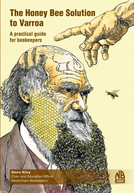 The Honey Bee Solution to Varroa. A practical guide for beekeepers
