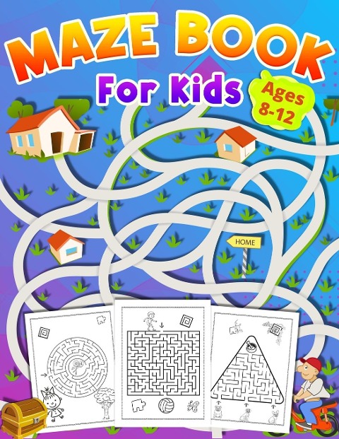 Maze Book For Kids Ages 8-12: activity book for kids ages 8-12 | great gift for boys & girls ages 6-12, Workbook for Games, Puzzles, and Problem-Solving