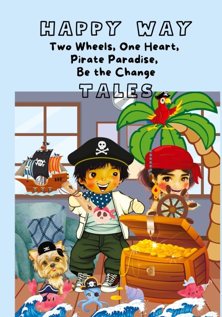 HAPPY WAY Tales of Two Wheels, One Heart,  Pirate Paradise,  Be the Change: Tiny Virtues: Big Lessons
