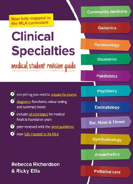 Clinical Specialties, MLA edition: Medical student revision guide