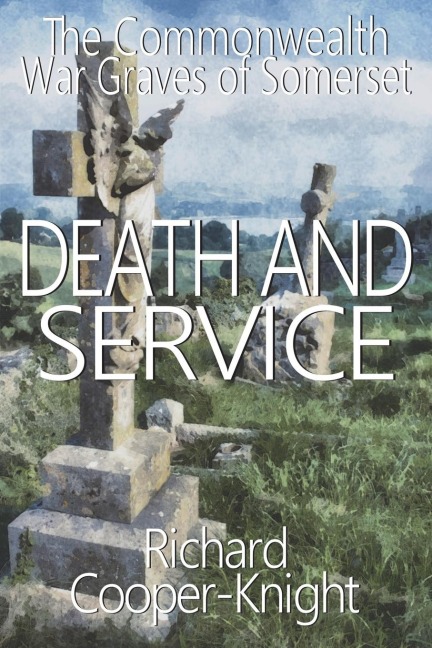 DEATH AND SERVICE: The Commonwealth War Graves of Somerset