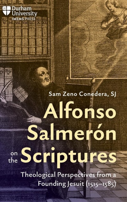 Alfonso Salmerón on the Scriptures: Theological Perspectives from a Founding Jesuit (1515-1585)