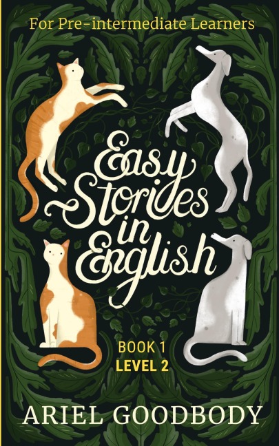 Easy Stories in English for Pre-Intermediate Learners: 10 Fairy Tales to Take Your English From OK to Good and From Good to Great