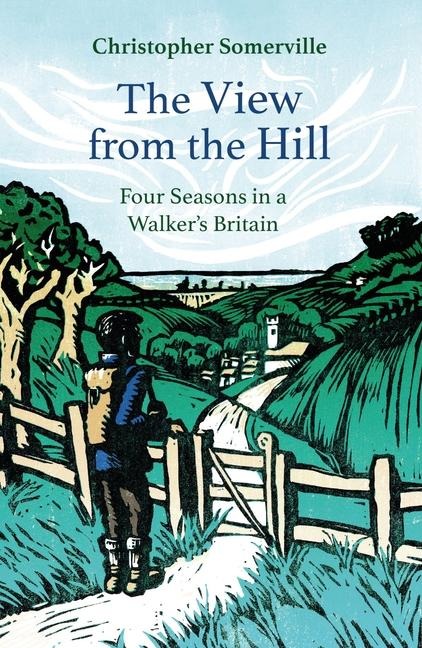 The View from the Hill: Four Seasons in a Walkers Britain