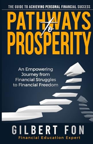 Pathways To Prosperity The Guide To Achieving Personal Financial Success